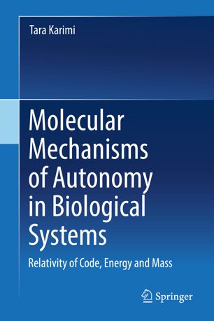 Molecular Mechanisms of Autonomy in Biological Systems: Relativity of Code, Energy and Mass​ 2018