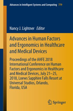 Advances in Human Factors and Ergonomics in Healthcare and Medical Devices: Proceedings of the AHFE 2018 International Conference on Human Factors and Ergonomics in Healthcare and Medical Devices, July 21-25, 2018, Loews Sapphire Falls Resort at Universal Studios, Orlando, Florida, USA