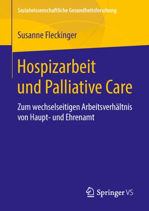 Hospizarbeit und Palliative Care: Zum wechselseitigen Arbeitsverhältnis von Haupt- und Ehrenamt 2018