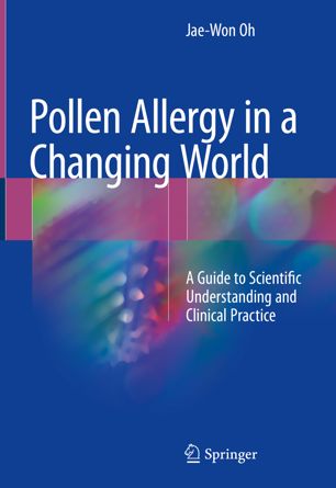 Pollen Allergy in a Changing World: A Guide to Scientific Understanding and Clinical Practice 2018