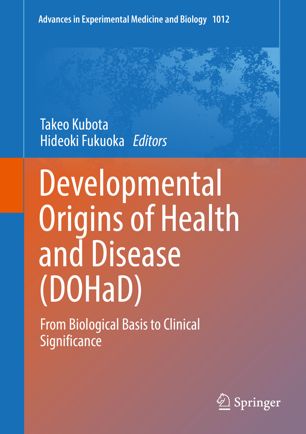 Developmental Origins of Health and Disease (DOHaD): From Biological Basis to Clinical Significance 2018