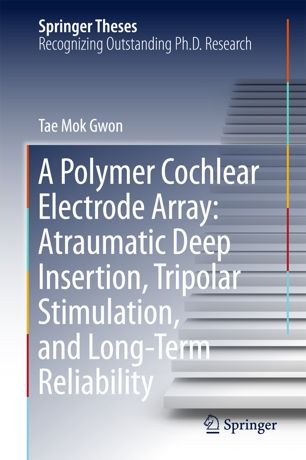 A Polymer Cochlear Electrode Array: Atraumatic Deep Insertion, Tripolar Stimulation, and Long-Term Reliability 2018