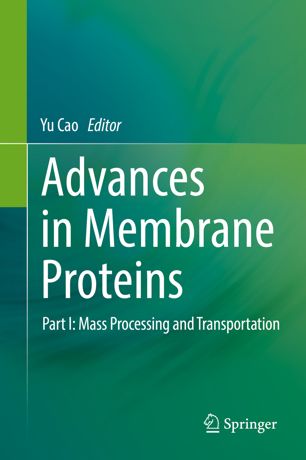 Advances in Membrane Proteins: Part I: Mass Processing and Transportation 2018