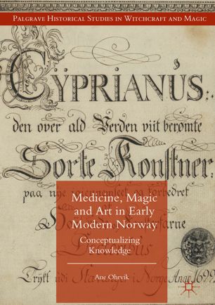 Medicine, Magic and Art in Early Modern Norway: Conceptualizing Knowledge 2018