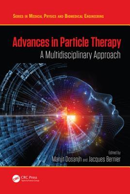 Advances in Particle Therapy: A Multidisciplinary Approach 2018