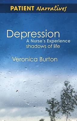 Depression - a Nurse's Experience: Shadows of Life 2010