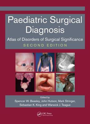Paediatric Surgical Diagnosis: Atlas of Disorders of Surgical Significance, Second Edition 2018