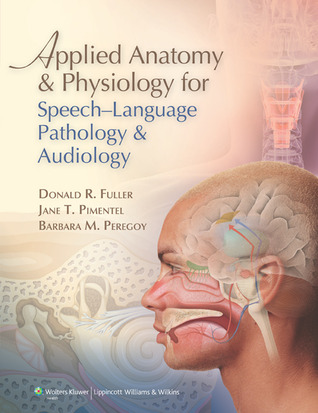 Applied Anatomy & Physiology for Speech-language Pathology & Audiology 2012