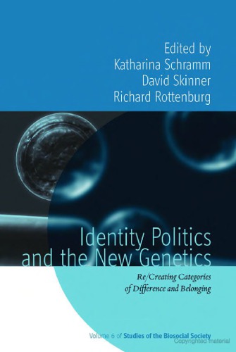 Identity Politics and the New Genetics: Re/creating Categories of Difference and Belonging 2012