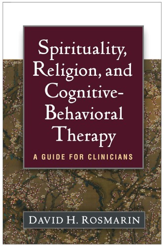 Spirituality, Religion, and Cognitive-Behavioral Therapy: A Guide for Clinicians 2018