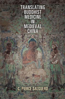 Translating Buddhist Medicine in Medieval China 2014