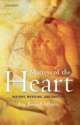 Matters of the Heart: History, Medicine, and Emotion 2010