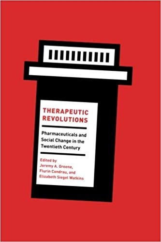 Therapeutic Revolutions: Pharmaceuticals and Social Change in the Twentieth Century 2016