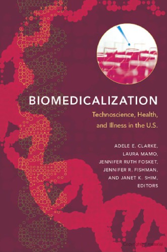 Biomedicalization: Technoscience, Health, and Illness in the U.S. 2010