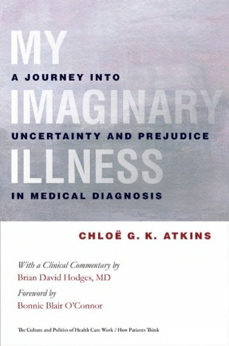My Imaginary Illness: A Journey Into Uncertainty and Prejudice in Medical Diagnosis 2010