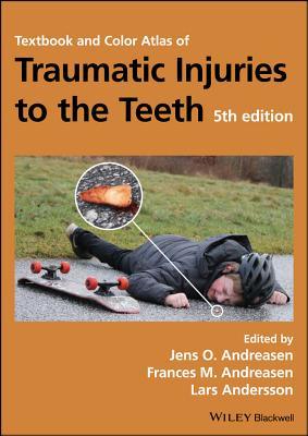 Textbook and Color Atlas of Traumatic Injuries to the Teeth 2018