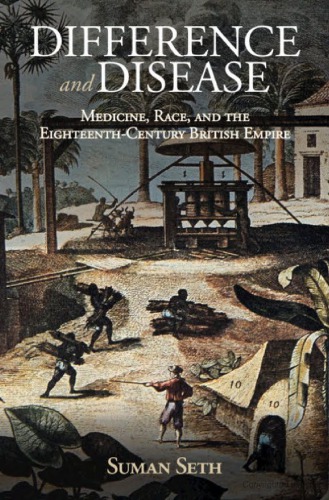 Difference and Disease: Medicine, Race, and the Eighteenth-Century British Empire 2018