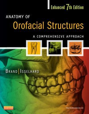 Anatomy of Orofacial Structures - Enhanced Edition: A Comprehensive Approach 2013