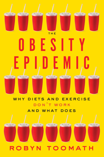 The Obesity Epidemic: Why Diets and Exercise Don't Work—and What Does 2017