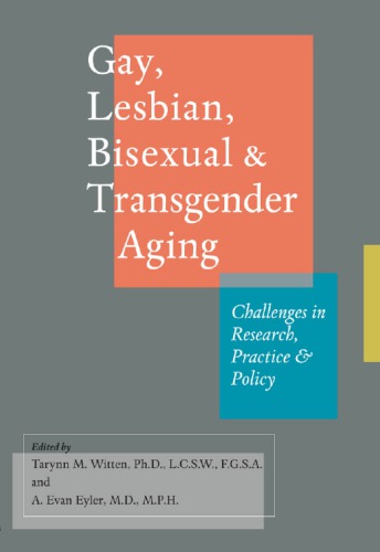 Gay, Lesbian, Bisexual, and Transgender Aging: Challenges in Research, Practice, and Policy 2012