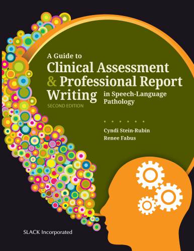 A Guide to Clinical Assessment and Professional Report Writing in Speech-Language Pathology 2017