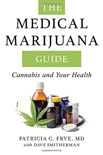 The Medical Marijuana Guide: Cannabis and Your Health 2018