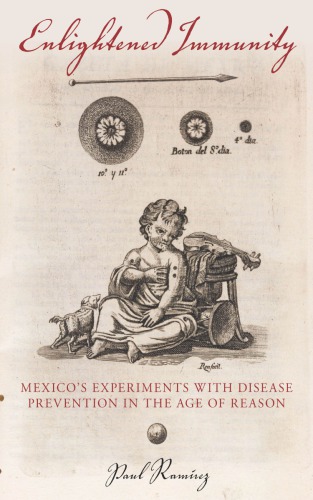 Enlightened Immunity: Mexico's Experiments with Disease Prevention in the Age of Reason 2018