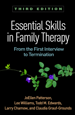 Essential Skills in Family Therapy, Third Edition: From the First Interview to Termination 2018