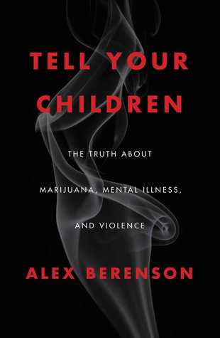 Tell Your Children: The Truth About Marijuana, Mental Illness, and Violence 2019