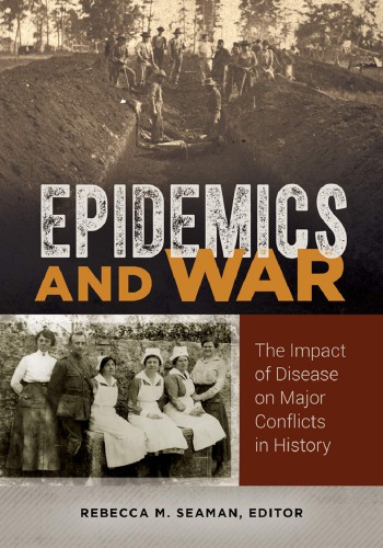 Epidemics and War: The Impact of Disease on Major Conflicts in History 2018