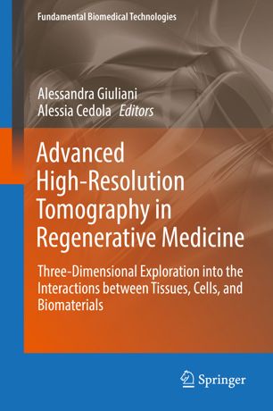 Advanced High-Resolution Tomography in Regenerative Medicine: Three-Dimensional Exploration into the Interactions between Tissues, Cells, and Biomaterials 2018