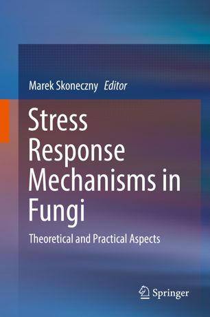 مکانیسم های پاسخ به استرس در قارچ ها: جنبه های نظری و عملی