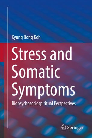 Stress and Somatic Symptoms: Biopsychosociospiritual Perspectives 2018