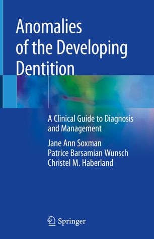 Anomalies of the Developing Dentition: A Clinical Guide to Diagnosis and Management 2019