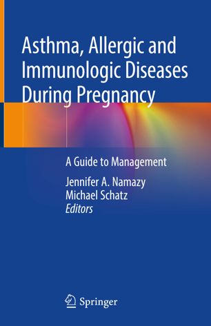Asthma, Allergic and Immunologic Diseases During Pregnancy: A Guide to Management 2019