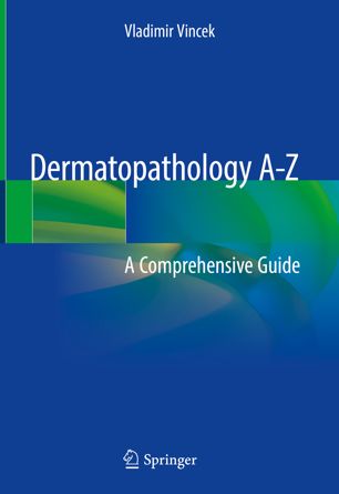 Dermatopathology A-Z: A Comprehensive Guide 2018