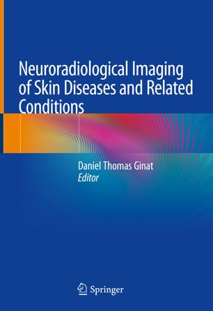 Neuroradiological Imaging of Skin Diseases and Related Conditions 2018