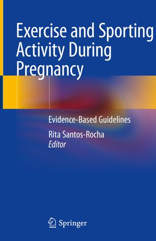 Exercise and Sporting Activity During Pregnancy: Evidence-Based Guidelines 2019
