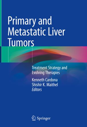 Primary and Metastatic Liver Tumors: Treatment Strategy and Evolving Therapies 2018
