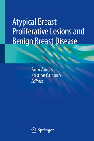 Atypical Breast Proliferative Lesions and Benign Breast Disease 2018
