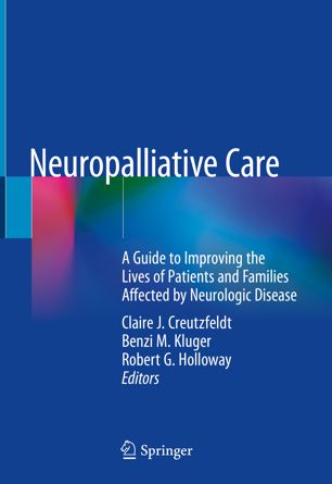 Neuropalliative Care: A Guide to Improving the Lives of Patients and Families Affected by Neurologic Disease 2018
