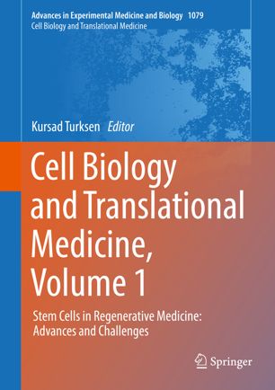 Cell Biology and Translational Medicine, Volume 1: Stem Cells in Regenerative Medicine: Advances and Challenges 2018