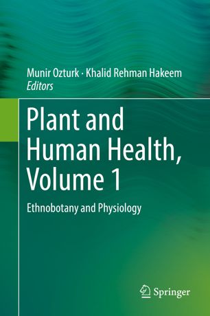 Plant and Human Health, Volume 1: Ethnobotany and Physiology 2018