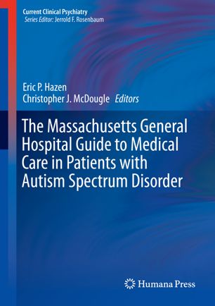 The Massachusetts General Hospital Guide to Medical Care in Patients with Autism Spectrum Disorder 2019