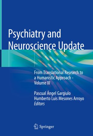 Psychiatry and Neuroscience Update: From Translational Research to a Humanistic Approach - Volume III 2018