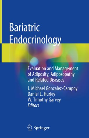 Bariatric Endocrinology: Evaluation and Management of Adiposity, Adiposopathy and Related Diseases 2018