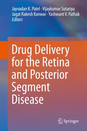 Drug Delivery for the Retina and Posterior Segment Disease 2018