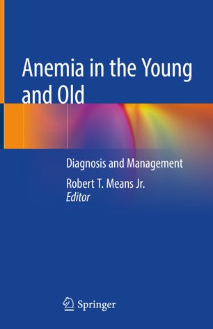 Anemia in the Young and Old: Diagnosis and Management 2018