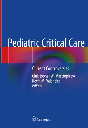 Pediatric Critical Care: Current Controversies 2019