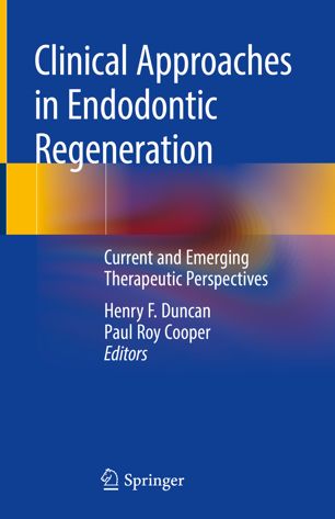 Clinical Approaches in Endodontic Regeneration: Current and Emerging Therapeutic Perspectives 2018